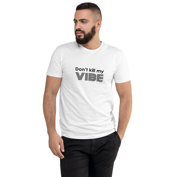 Don't kill my vibe men's fitted tee