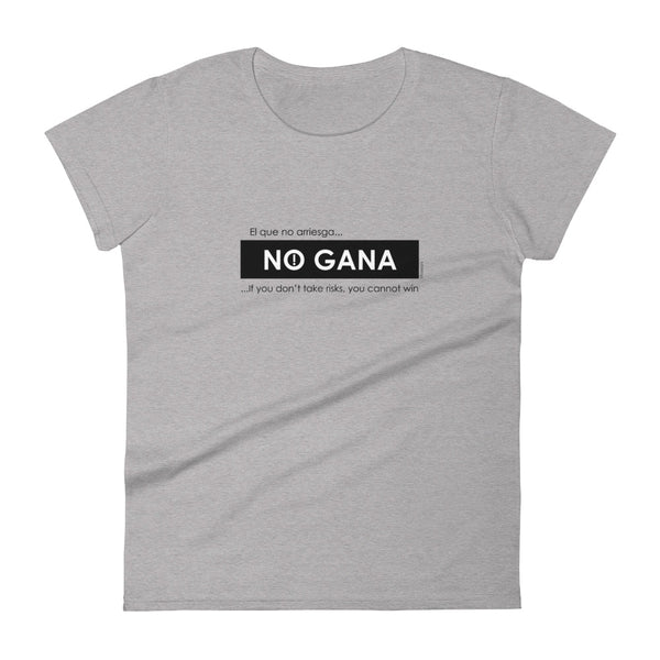 El que no arriesga no gana, If you don't take risks you cannot win women's fashion fit tee - 9 odesigns