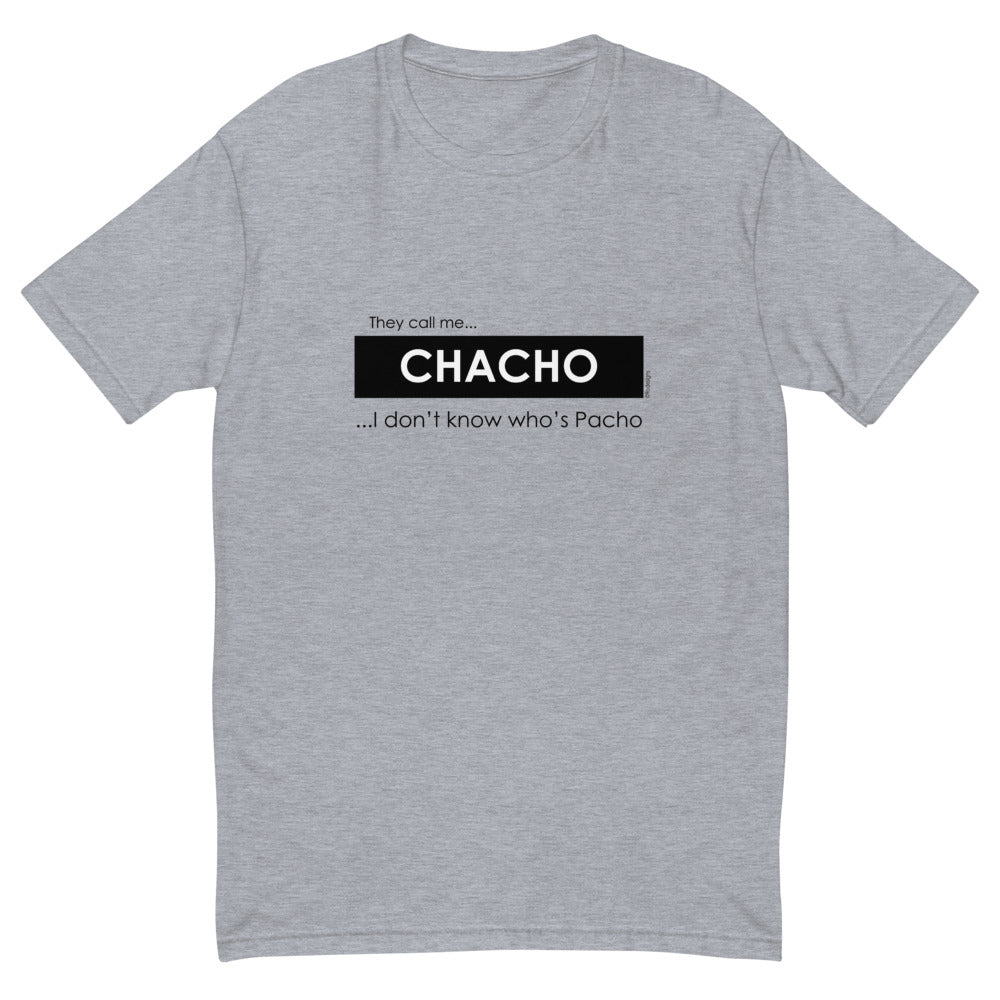 They call me Chacho, I don't know who's Pacho men's fitted tee - 9 odesigns