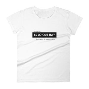 Sarcasmo es lo que hay, Sarcasm it is what it is women's fashion fit tee - 9 odesigns