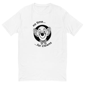 No time for clowns men's fitted tee - 9 odesigns