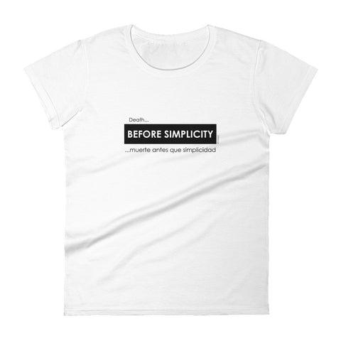 Death before simplicity, Muerte antes que simplicidad women's fashion fit tee - 9 odesigns