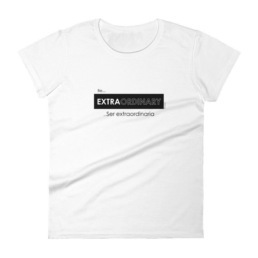 Be extraordinary, Seas extraordinaria women's fashion fit tee - 9 odesigns