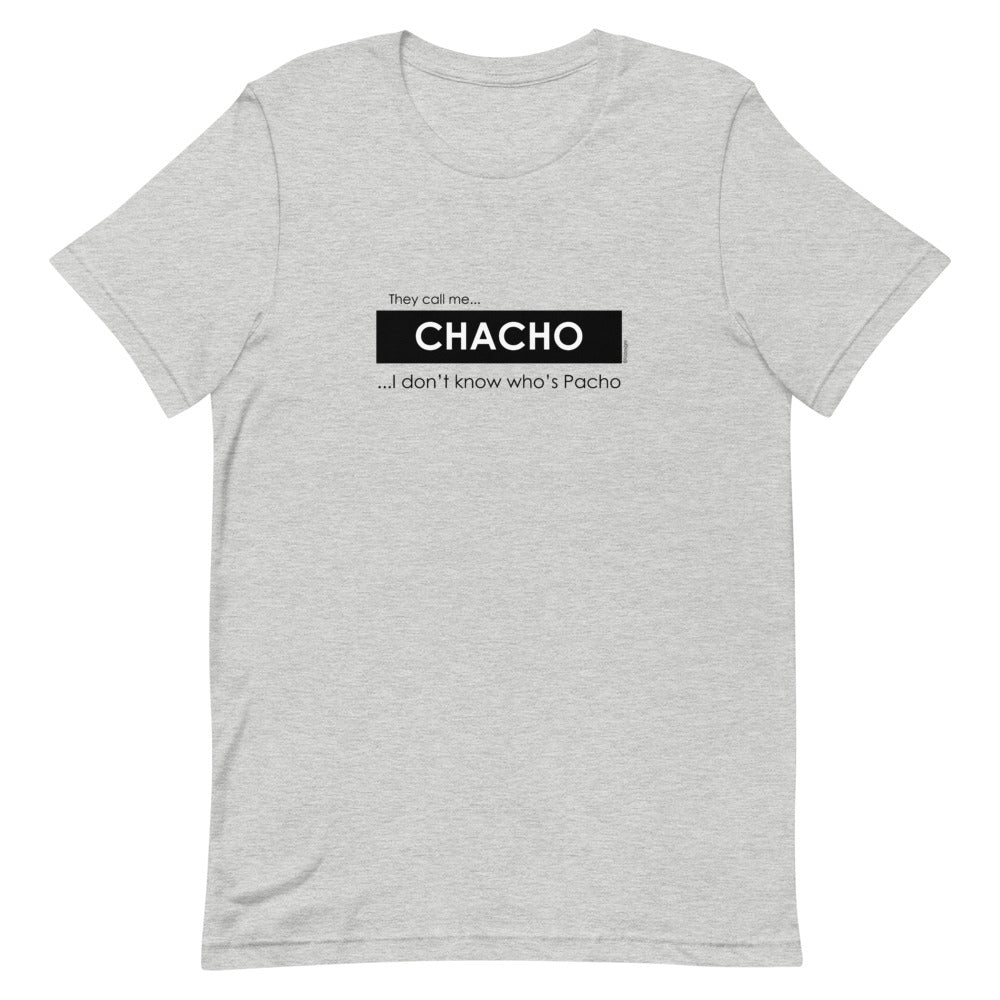 They call me Chacho, I don't know who's Pacho Unisex tee - 9 odesigns
