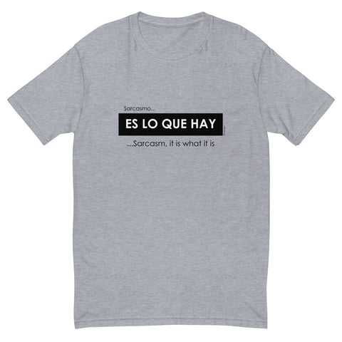 Sarcasmo es lo que hay, Sarcasm, it is what it is men's fitted tee - 9 odesigns