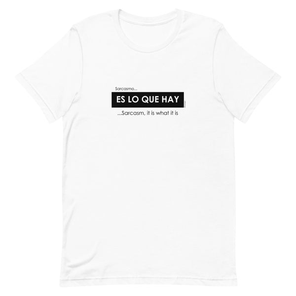 Sarcasmo es lo que hay, Sarcasm it is what it is Unisex tee - 9 odesigns