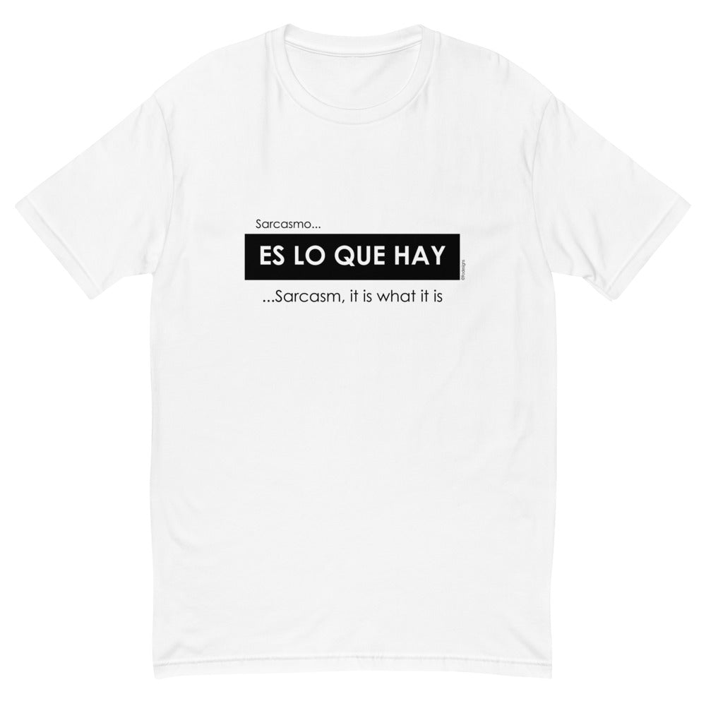 Sarcasmo es lo que hay, Sarcasm, it is what it is men's fitted tee - 9 odesigns