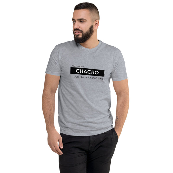 They call me Chacho, I don't know who's Pacho men's fitted tee - 9 odesigns