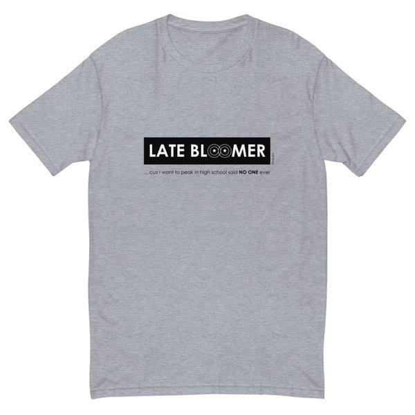 Late bloomer men's fitted tee - 9 odesigns